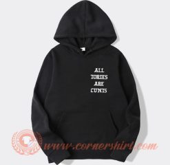 All Tories Are Cunts Hoodie On Sale