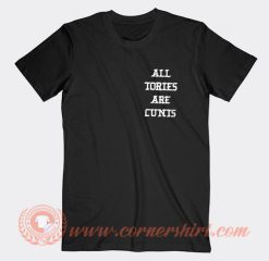 All Tories Are Cunts T-Shirt On Sale