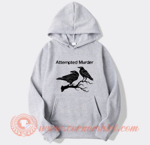 Attempted Murder Two Crows Hoodie On Sale
