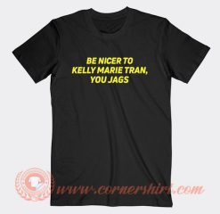 Be Nicer to Kelly Marie Tran You Jags T-Shirt On Sale