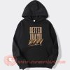 Better Than You Bay Bay Hoodie On Sale