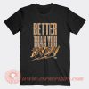 Better Than You Bay Bay T-Shirt On Sale