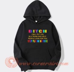 Bitch I Will Put You In a Trunk Hoodie On Sale