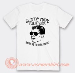 Bloody Mary Full of Vodka T-Shirt On Sale