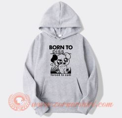 Born To Piss Forced To Cum Hoodie On Sale