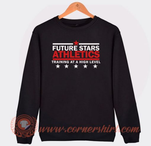 Future Star Athletics Training At a High Level Sweatshirt On Sale