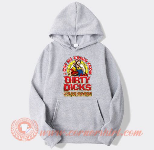 I Got My Crabs From Dirty Dicks Crab House Hoodie On Sale