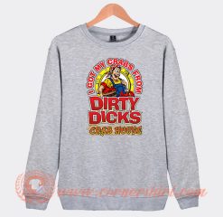 I Got My Crabs From Dirty Dicks Crab House Sweatshirt On Sale