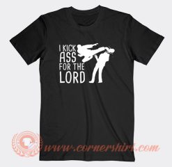 I Kick Ass For The Lord T-Shirt On Sale