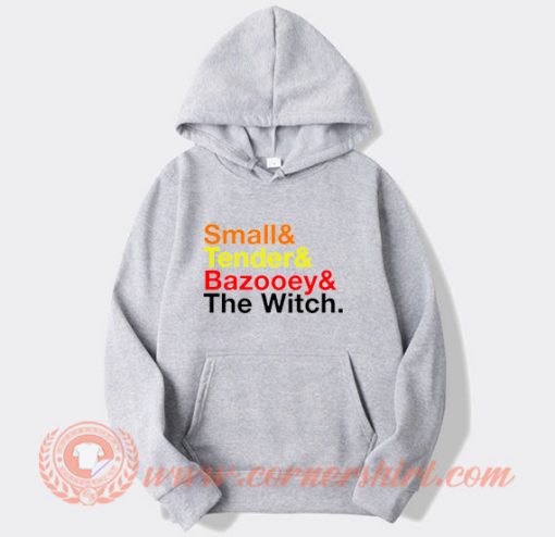 Small And Tender And Bazooey The Witch Hoodie On Sale