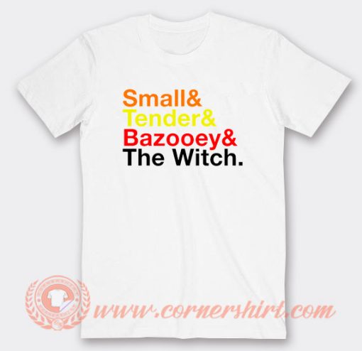 Small And Tender And Bazooey The Witch T-Shirt On Sale