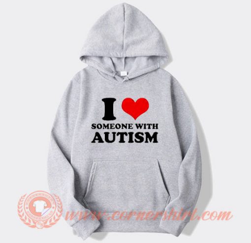 I Love Someone With Autism Hoodie On Sale