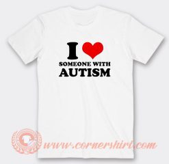 I Love Someone With Autism T-Shirt On Sale