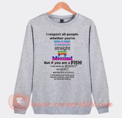 I Respect All People Whether You’re Trans Straight Gay Sweatshirt On Sale
