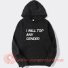 I Will Top Any Gender Hoodie On Sale