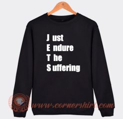 Just Endure The Suffering Sweatshirt On Sale