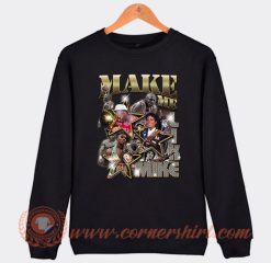 Make Me Like Mike Sweatshirt On Sale