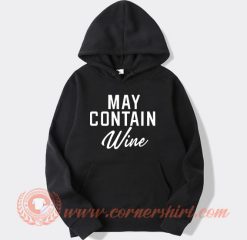 May Contain Wine Hoodie On Sale