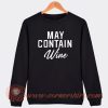 May Contain Wine Sweatshirt On Sale