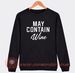 May Contain Wine Sweatshirt On Sale