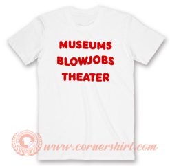 Miley Cyrus Museums Blowjobs Theater T-Shirt On Sale