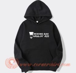 Mixing Gas and Haulin Ass Hoodie On Sale