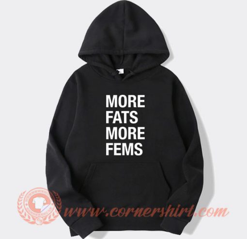 More Fats More Fems Hoodie On Sale