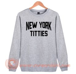 New York Titties Sweatshirt On Sale
