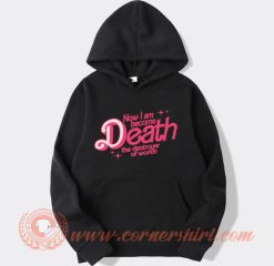 Now I Am Become Death The Destroyer Of Worlds Hoodie On Sale
