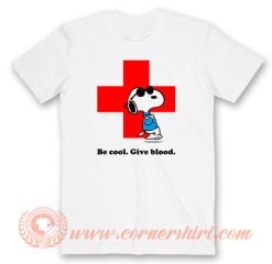 Peanuts Snoopy Be Cool Give Blood T-Shirt On Sale