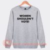Pearl Davis Women Shouldn't Vote Sweatshirt On Sale