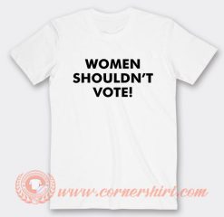 Pearl Davis Women Shouldn't Vote T-Shirt On Sale