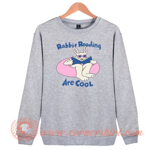 Rabbit Reading Are Cool Sweatshirt On Sale