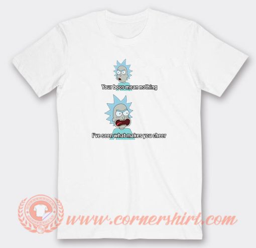 Rick and Morty Your Boos Mean Nothing Funny T-Shirt On Sale