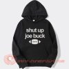 Shut Up Joe Buck Hoodie On Sale