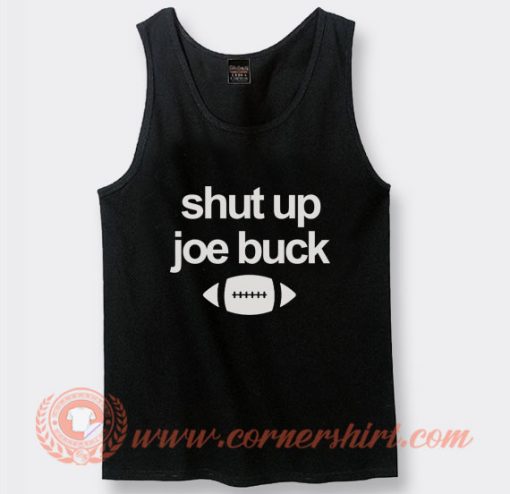 Shut Up Joe Buck Tank Top On Sale