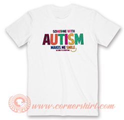 Someone With Autism Make Me Smile T-Shirt On Sale