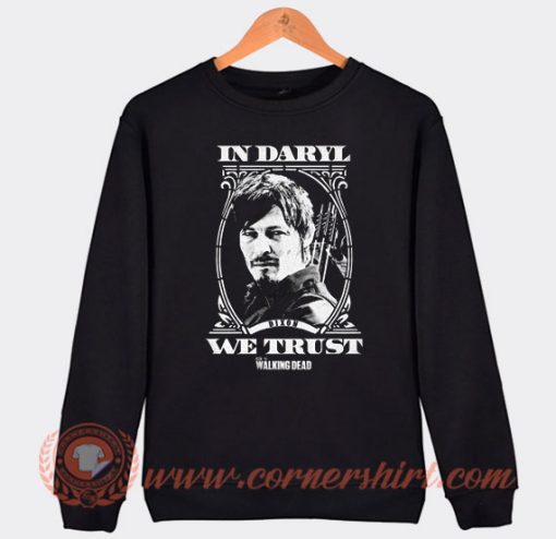The Walking Dead In Daryl Dixon We Trust Sweatshirt On Sale
