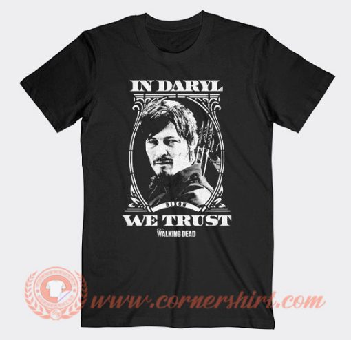The Walking Dead In Daryl Dixon We Trust T-Shirt On Sale