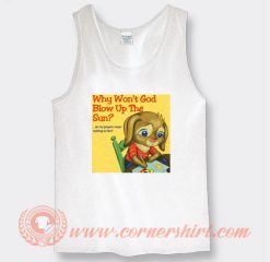 Why Won't God Blow Up The Sun Tank Top On Sale