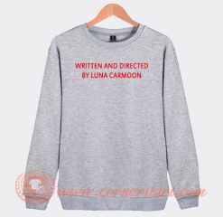 Written and Directed By Luna Carmoon Sweatshirt On Sale