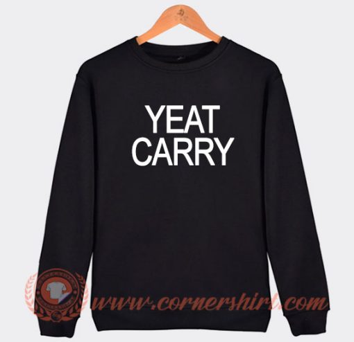 Yeat Carry Sweatshirt On Sale