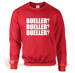Bueller Bueller Bueller Sweatshirt