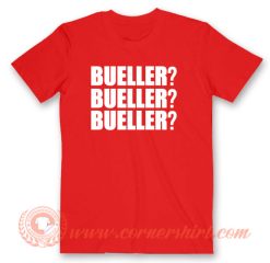 Bueller Bueller Bueller T-Shirt On Sale