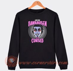 Danhausen Or Be Cursed Sweatshirt