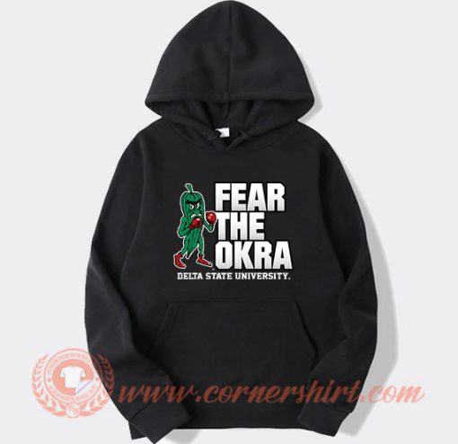 Delta State University Fear The Okra Hoodie On Sale