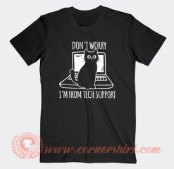 Don't Worry I'm From Tech Support Cat T-Shirt On Sale
