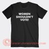 Hannah Pearl Davis Women Shouldn't Vote T-Shirt On Sale