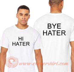 Hi Hater Bye Hater T-Shirt On Sale