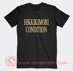 Hikkikimori Condition T-Shirt On Sale
